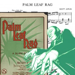 Scott Joplin - Palm Leaf...